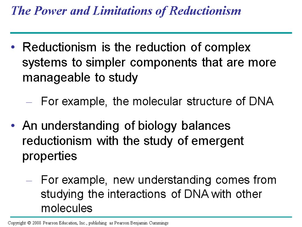 The Power and Limitations of Reductionism Reductionism is the reduction of complex systems to